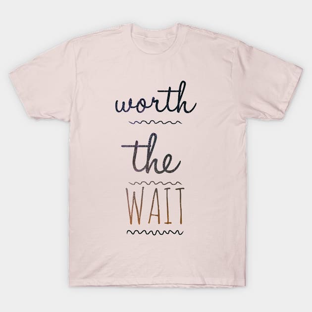 Worth waiting T-Shirt by Creamy Love Co